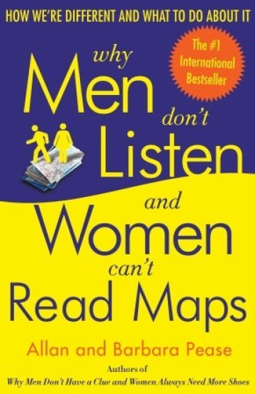 Why Men Don't Listen and Women Can't Read Maps: How We're Different and What to Do About It