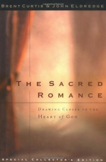 The Sacred Romance Drawing Closer To The Heart Of God