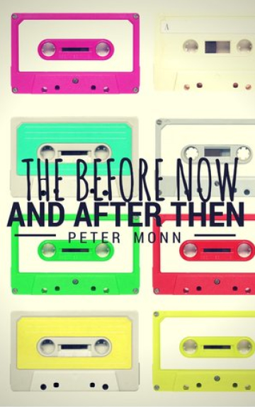 The Before Now and After Then