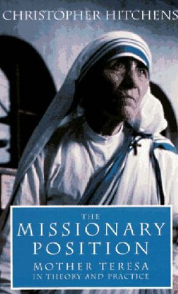 The Missionary Position: Mother Teresa in Theory and Practice