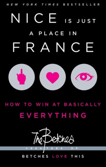 Nice is Just a Place in France: How to Win at Basically Everything