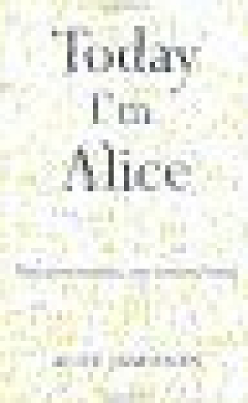 Today I'm Alice: Nine Personalities, One Tortured Mind