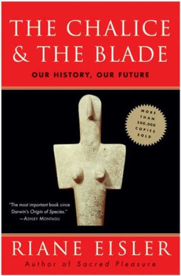 The Chalice and the Blade: Our History, Our Future (Updated With a New Epilogue)