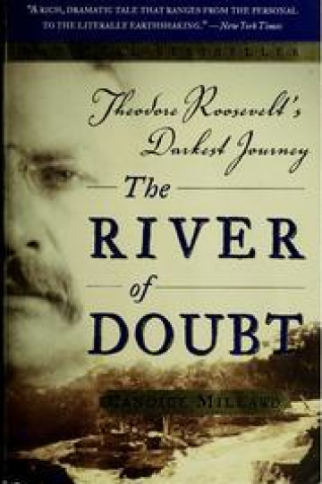 The River of Doubt: Theodore Roosevelt's Darkest Journey