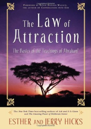 The Law of Attraction: The Basics of the Teachings of Abraham