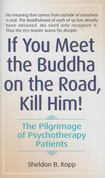 If You Meet the Buddha on the Road, Kill Him: The Pilgrimage Of Psychotherapy Patients