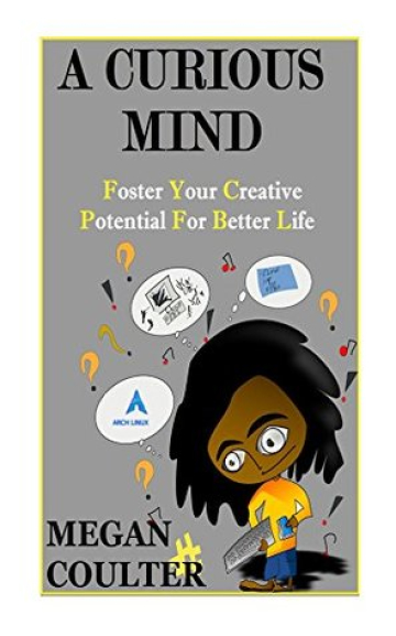 A Curious Mind: Foster Your Creative Potential For Better Life