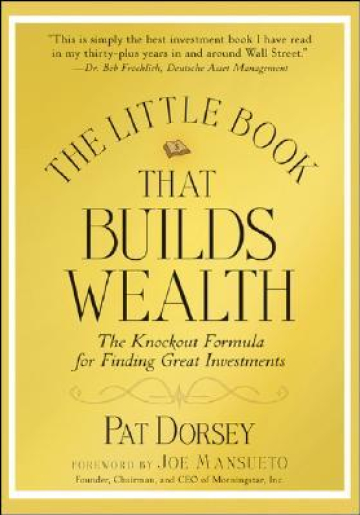 The Little Book That Builds Wealth: The Knockout Formula for Finding Great Investments