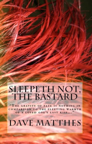 Sleepeth Not, the Bastard by Dave Matthes