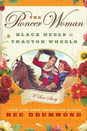 The Pioneer Woman: Black Heels to Tractor Wheels