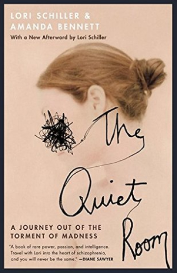 The Quiet Room: A Journey Out of the Torment of Madness