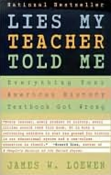 Lies My Teacher Told Me: Everything Your American History Textbook Got Wrong