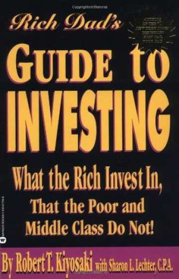 Rich Dad's Guide to Investing: What the Rich Invest in That the Poor and Middle Class Do Not!