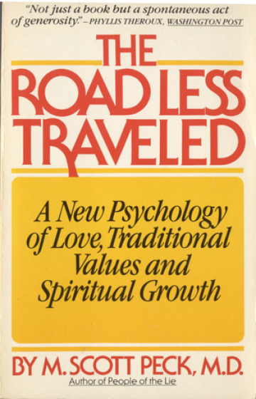 The Road Less Traveled: A New Psychology of Love, Traditional Values and Spiritual Growth