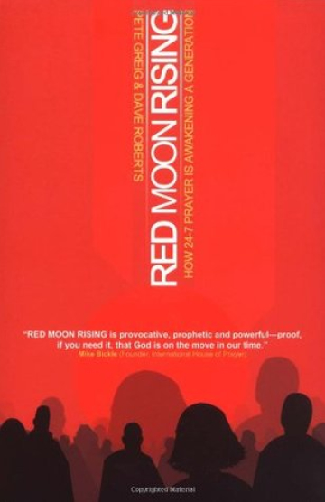 Red Moon Rising: How 24-7 Prayer Is Awakening a Generation