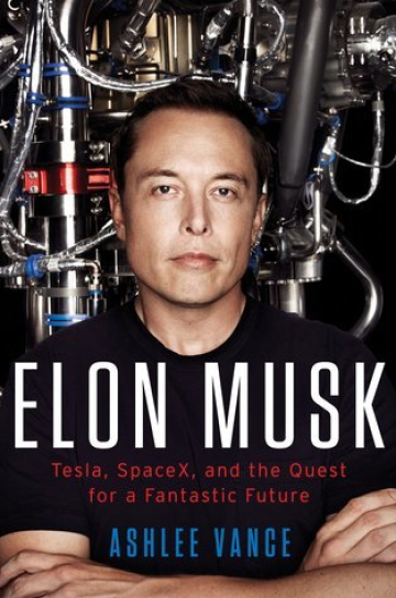 Elon Musk: Tesla, SpaceX, and the Quest for a Fantastic Future