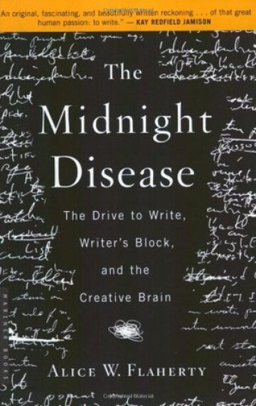 The Midnight Disease: The Drive to Write, Writer's Block, and the Creative Brain